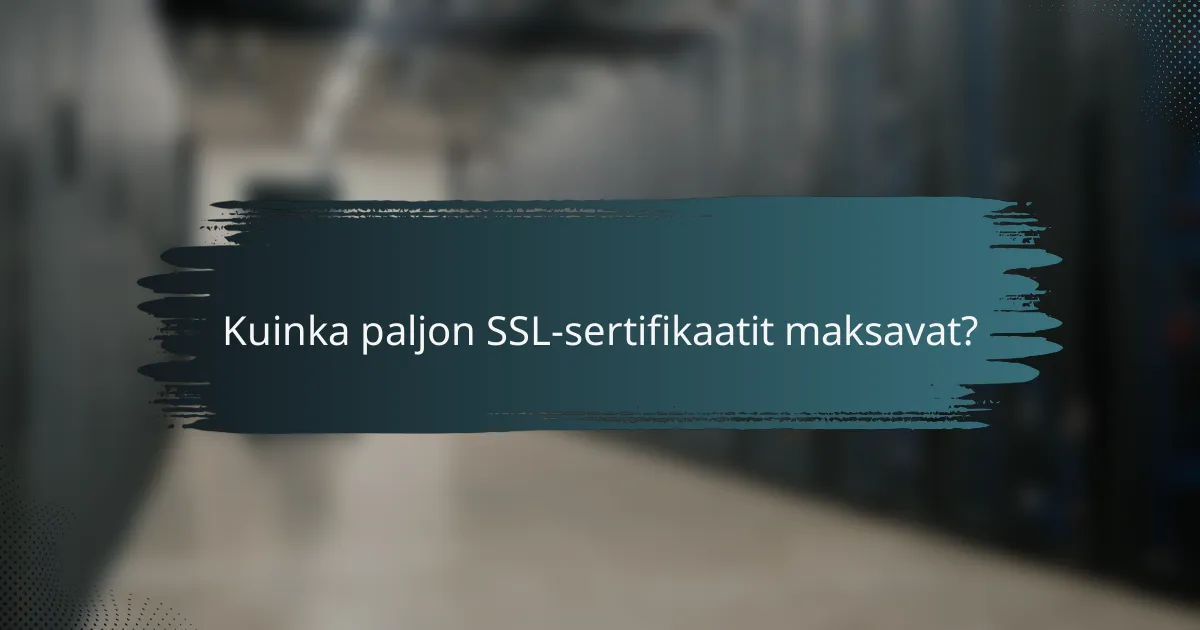 Kuinka paljon SSL-sertifikaatit maksavat?