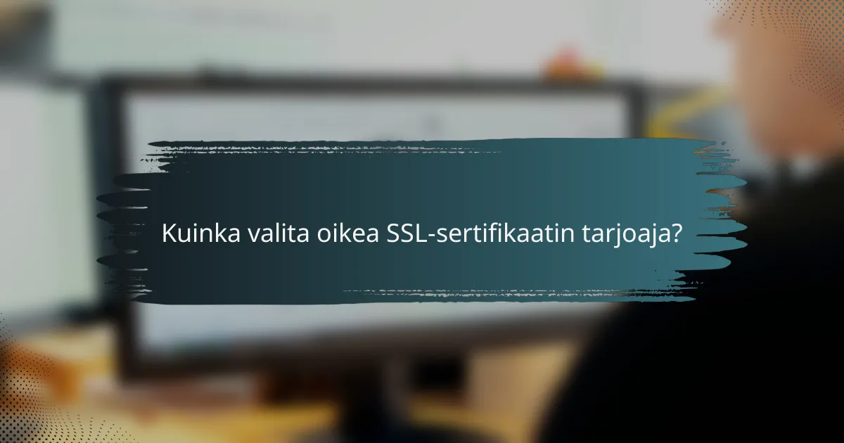 Kuinka valita oikea SSL-sertifikaatin tarjoaja?