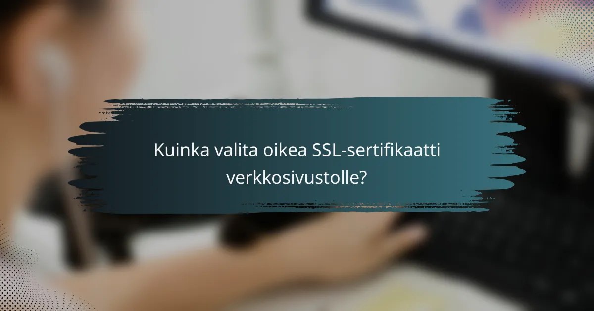Kuinka valita oikea SSL-sertifikaatti verkkosivustolle?