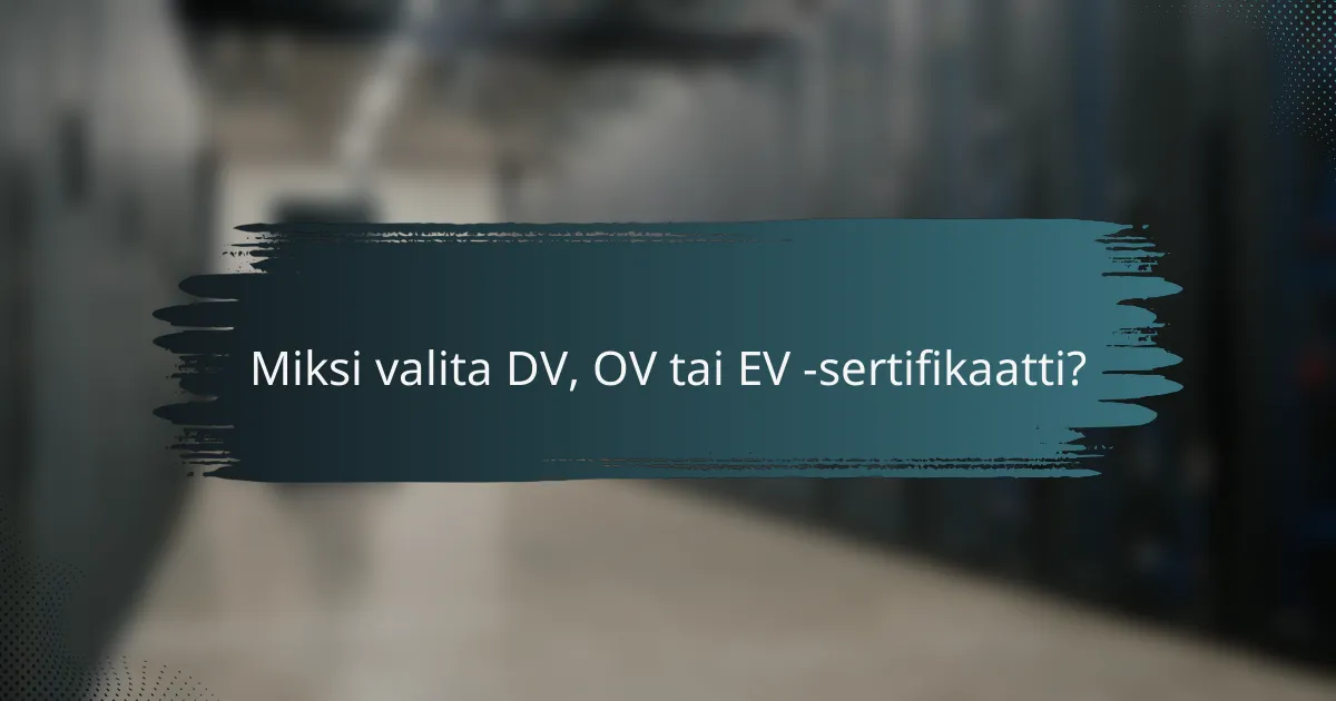 Miksi valita DV, OV tai EV -sertifikaatti?